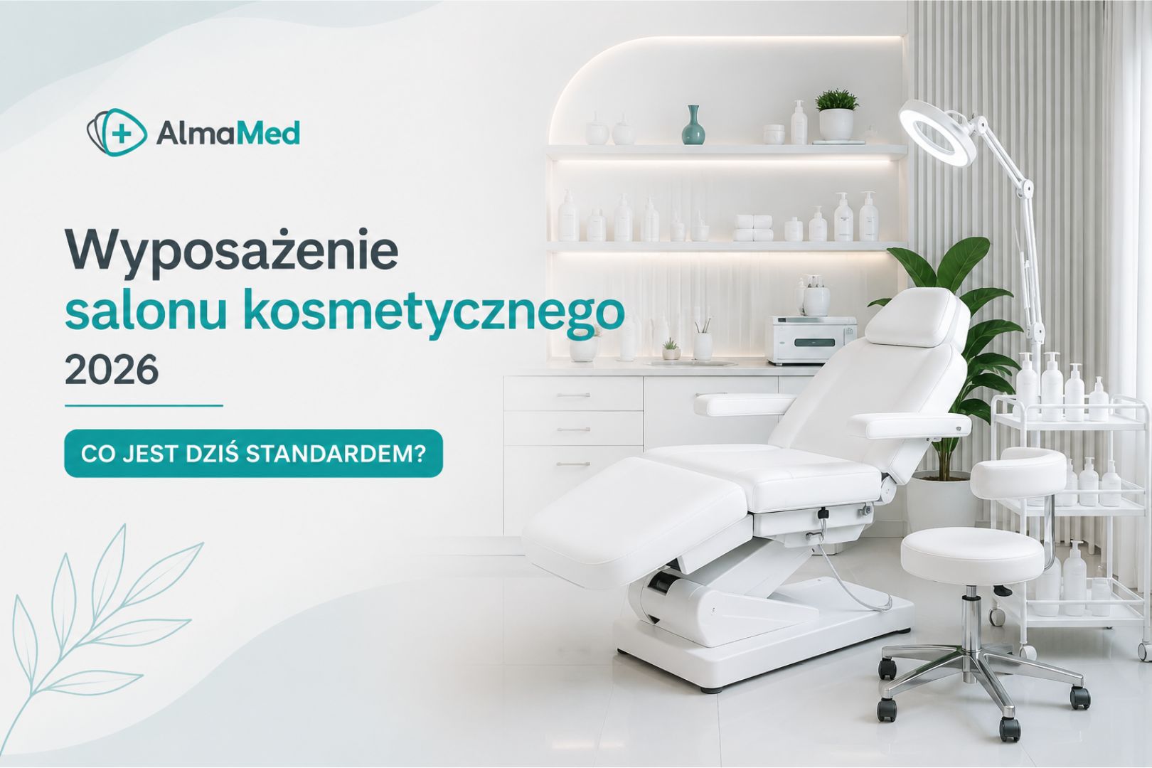 Wyposażenie salonu kosmetycznego w 2026 roku. Co powinno znaleźć się w nowoczesnym gabinecie?