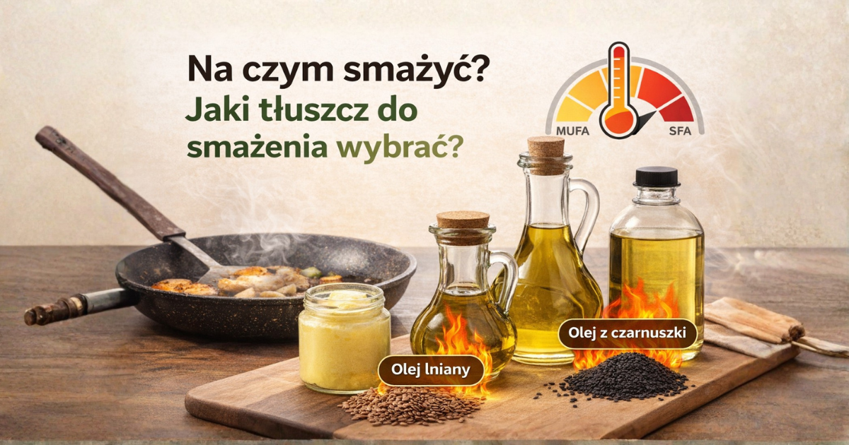Na czym smażyć — patelnia, oliwa, masło klarowane i olej rzepakowy jako tłuszcze do smażenia